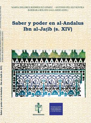Saber y poder en al-Andalus. Ibn al-Ja??b (s. XIV)